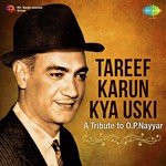 Tareef Karun Kya Uski - A Tribute to O.P. Nayyar - Laxmikant - Pyarelal Song Download
